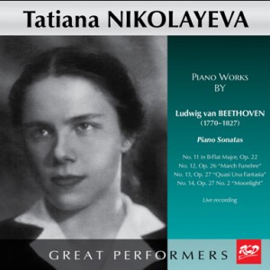 Tatiana Nikolayeva Plays Piano Works by Beethoven: Piano Sonatas: No.11, Op.22 / No.12 "March Funebre" /  No.13 "Quasi Una Fantasia" and  No.14  "Moonlight"-Piano-Russische Pianistenschule  