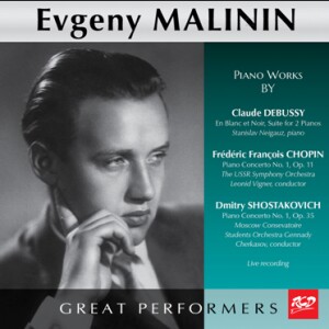 Evgeny Malinin Plays Piano Works by Debussy: En Blanc et Noir / Chopin: Piano Concerto No.1, Op.11 / Shostakovich: Piano Concerto No.1, Op. 35 -Piano and Orchestra-Ruská klavírní škola  