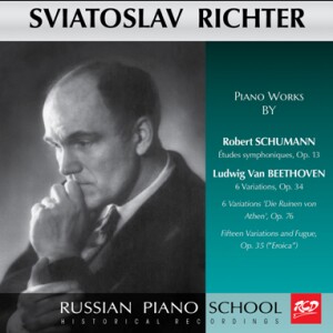 Sviatoslav Richter Plays Piano Works by Beethoven: Variations , Op.34 / Op.76 /  Op.35 ("Eroica") / Schumann: Etudes symphoniques, Op. 13	 -Piano-Russische Pianistenschule  