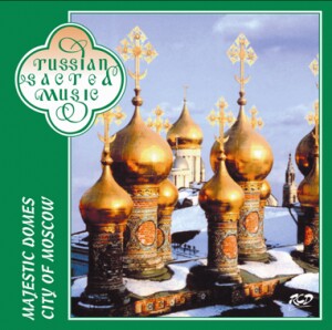 Majestic Domes City of Moscow - Male Choir of the Valaam Singing Culture Institute - I. Ushakov, conductor-Choir-Sacred Music  