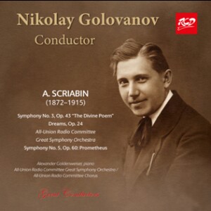 Nikolay Golovanov, conductor: SCRIABIN - Symphonies No. 3 The Divine Poem / No. 5, Prometheus / Dreams, Op. 24   -Orchestre-Russe école de chef d'orchestre  
