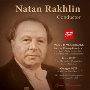 Natan Rakhlin, conductor: MUSSORGSKY: St. John's Night on the Bare Mountain / LISZT: Two Hungarian Rhapsodies / BIZET: L'Arlesienne Suite  Nos. 1, 2-Orchestr-Orchestral Works  