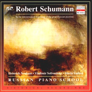 Robert Schumann - Interpretations by Great Russian Pianists - Heinrich Neuhaus, piano - V. Sofronitsky, piano - M. Yudina, piano-Piano-Russian Piano School  