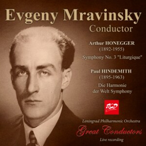 Evgeny Mravinsky, conductor: Honegger - Symphony No. 3 "Liturgique" / Hindemith - Die Harmonie der Welt Symphony -Orchester-Orchestral Works  