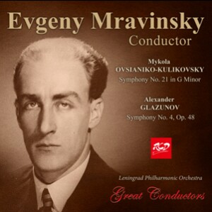 Evgeny Mravinsky, conductor: Ovsianiko-Kulikovsky - Symphony No. 21 in G Minor / Glazunov - Symphony No. 4, Op. 48-Orchestre-Orchestral Works  