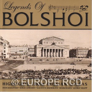 Legends of Bolshoi: Highlights from Russian Operas - E. Shumskaya, soprano - S. Lemeshev - G. Nelepp - I.Kozlovsky, tenors, M. Reizen, bass -Bolshoi Theatre Orchestra-Opéra-Russe école de chant  