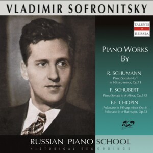 Sofronitsky Plays Piano Works by F.Schubert: Sonata in A Minor, Op.143 / Schumann: Piano Sonata No.1, Op.11 / Chopin: Polonaises - Op.44, Op.53  -Piano-Russian Piano School  