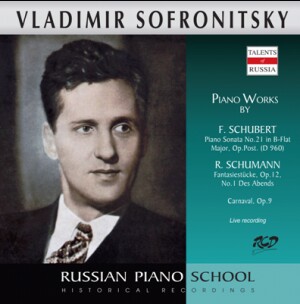 Sofronitsky Plays Piano Works by F. Schubert: Piano Sonata in B-Flat major / Schumann: Fantasiestücke Op.12, No.1 / Carnaval, Op. 9-Piano-Russe école de pianist  
