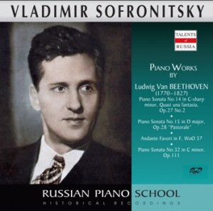 Sofronitsky Plays Piano Works by Beethoven: Piano Sonatas No.14,  No. 15 and  No. 32 -Piano-Russische Pianistenschule  