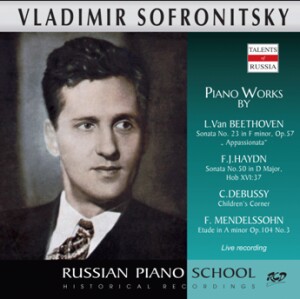 Sofronitsky Plays Piano Works by Beethoven, Haydn, Mendelssohn, Debussy-Piano-Russische Pianistenschule  