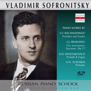 Sofronitsky Plays Piano Works by Rachmaninov, Prokofiev, Shostakovich and Scriabin-Piano-Russische Pianistenschule  