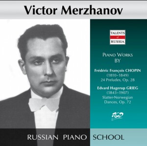 Victor Merzhanov Plays Piano Works by Chopin: 24 Preludes, Op. 28 / Grieg: Four pieces from Norwegian Dances, Op. 72  -Piano and Orchestra-Ruská klavírní škola  