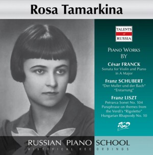 Rosa Tamarkina Plays Piano Works by Franck: Sonata for Violin and Piano in A Major / F. Schubert / Liszt-Piano and Violin-Russische Pianistenschule  