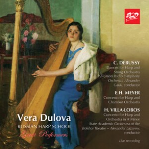 Vera Dulova - Harp Recital: Villa-Lobos / Meyer and Debussy-Harp and Orchestra-Harp Recital  