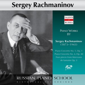 Sergey Rachmaninov Plays Rachmaninov:  Piano Concertos No. 1, Op. 1 / No. 4, Op. 40 / Four pieces from Op. 3-Piano and Orchestra-Russe école de pianist  