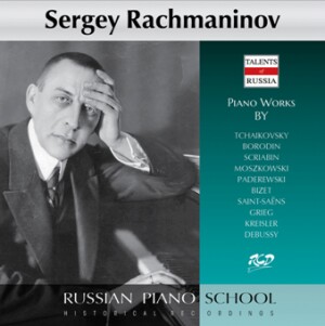 Sergey Rachmaninov Plays Piano Works by Tchaikovsky, Borodin, Scriabin, Moszkowski, Paderewski, Bizet, Saint-Saëns, Grieg, Kreisler & Debussy-Piano and Violin-Russe école de pianist  