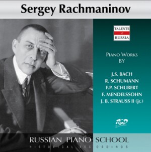 Sergey Rachmaninov Plays Piano Works by J. S. Bach / J. Strauss / Mendelssohn / F.P. Schubert & Schumann-Piano and Violin-Russische Pianistenschule  