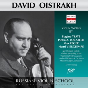 David Oistrakh Plays Violin Works by Ysaye, Locatelli, Reger & Vieuxtemps-Violin, Piano and Orchestra-Russische Violineschule  