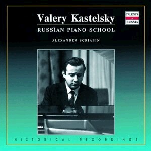 Valery Kastelsky, piano: A.N. Scriabin - Piano Works-Piano and Orchestra-Ruská klavírní škola  