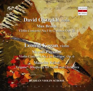 David  Oistrakh, violin: M. Bruch: Violin Concerto No.1 in G minor, Op. 26 / LEONID  KOGAN, violin: Paganini: Violin Concerto No.1 in D major,  Op. 6 and M. Ravel: "Tzigane"  Rhapsody for Violin and Orchestra-Violin and Orchestra-Ruská houslová škola  