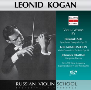 Leonid Kogan Plays Violin Works by Lalo: Symphonie Espagnole / Mendelssohn-Bartholdy:Violin Concerto Op.64 / Brahms: Hungarian Dances-Violin, Piano and Orchestra-Ruská houslová škola  