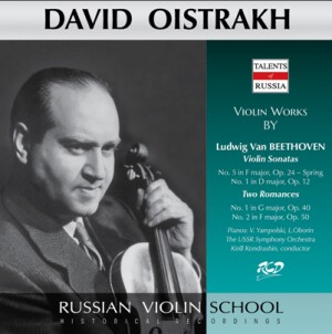David Oistrakh Plays Violin Works by Beethoven: Violin Sonatas: No. 5, Op. 24 - Spring / No. 1, Op.12 / Romances: No. 1, No. 2-Violin, Piano and Orchestra-Ruská houslová škola  