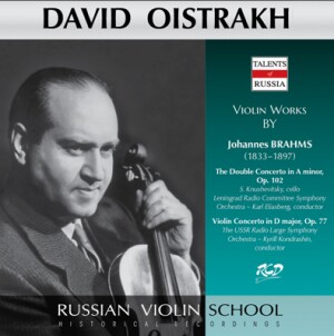 David Oistrakh Plays Violin Works by Brahms: The Double Concerto  Op. 102 & Violin Concerto Op. 77-Violin and Orchestra-Russische Violineschule  