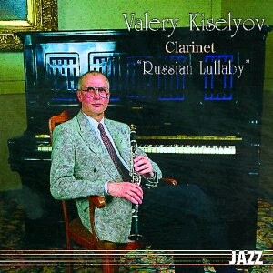 Valery Kiselyov, clarinet:  "Russian Lullaby" and other soloists-Clarinet-Jazz  