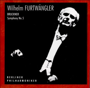 Wilhelm Furtwängler: Bruckner - Symphony No. 5 in B flat, A96 (original version) - Berliner Philharmoniker - W.Furtwängler, conductor-Orchestr-Orchestral Works  