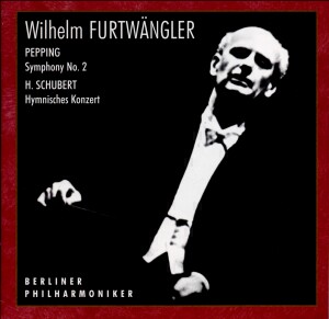 Wilhelm Furtwängler: Pepping - Symphony No. 2 / H. Schubert - Hymnisches Konzert: Berliner Philharmoniker - W. Furtwängler, conductor - E. Berger, soprano - W. Ludwig, tenor -Voices and Orchestra-Orchestral Works  