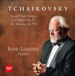 Igor Lebedev, piano - P.I. TCHAIKOVSKY: Grand  Piano Sonata in G Major, Op.37 / The  Seasons,Op.37b-Piano-Russian Cello School  