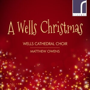 A Wells Christmas - Wells Cathedral Choir - Matthew Owens-Choral and Organ-Vánoční hudba  