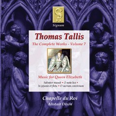 Thomas Tallis -The Complete Works - Vol. 7 - Music for Queen Elizabeth-Choir-Renaissance  