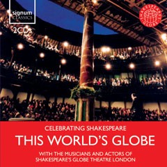 This World's Globe - With the Musicians and Actors of Shakespeare's Globe Theatre London  -Historical Instruments-Renaissance  