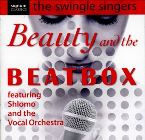 Beauty and the Beatbox - The Swingle Singers - Featuring Shlomo & The Vocal Orchestra-Choir-Choral Collection  
