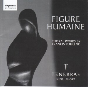 Figure Humaine - Choral Works by Francis Poulenc - Tenebrae - Nigel Short-Choral and Organ-Choral Collection  