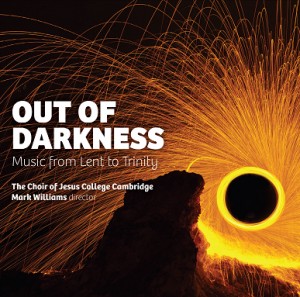 Out of Darkness - Music from Lent to Trinity -Choir  