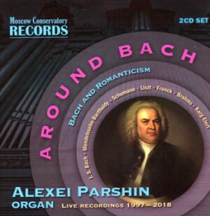 AROUND BACH - Bach and Romanticism - Alexei Parshin, organ-Organ-Organ Collection  