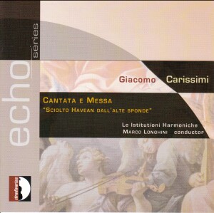 Giacomo Carissimi: Cantata e Messa "Sciolto Havena Dall' Alte Sponde" -Voices and Orchestra-Baroque  