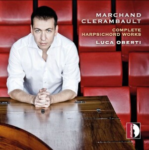 Marchand - Clérambault - Complete Harpsichord Works - Luca Oberti, harpsichord-Harpsichord  