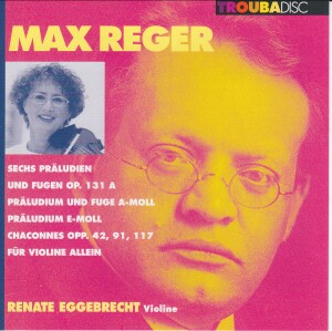 Max Reger-Six Preludes and Fugues Op. 131a for Violin Solo -  Renate Eggebrecht-Violin-Chamber Music  