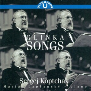 M. Glinka - Songs - Sergej Koptchak, bass -  M. Lapsansky, piano-Voices and Orchestra-Songs and Romances  