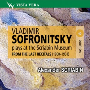 Vladimir Sofronitsky plays at the Scriabin Museum, Vol. 8 - A. Scriabin-Piano-Instrumental  